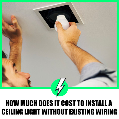A Ceiling Light Without Existing Wiring, How To Install A Ceiling Light Fixture Without Existing Wiring Cost