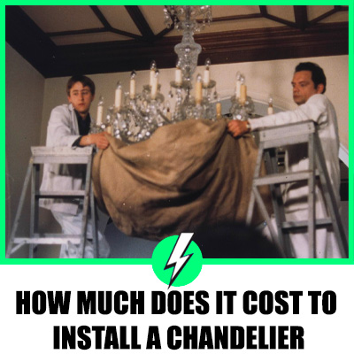 Cost To Install A Chandelier, Labor Cost To Replace Chandelier