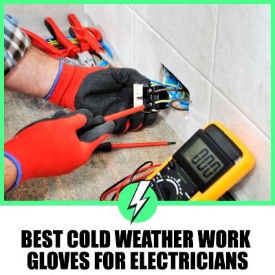 Best Cold Weather Work Gloves For Electricians