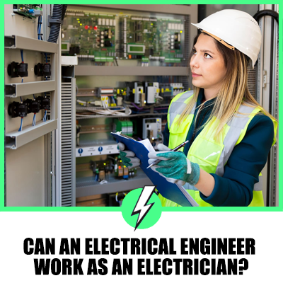 Can An Electrical Engineer Work As An Electrician?