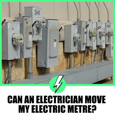Can An Electrician Move My Electric Metre?