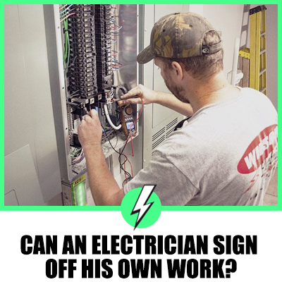 Can An Electrician Sign Off His Own Work?