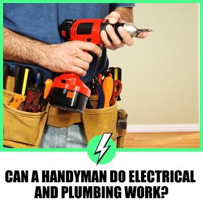 Can a Handyman do Electrical and Plumbing Work?