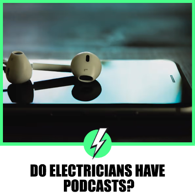 Do Electricians Have Podcasts?