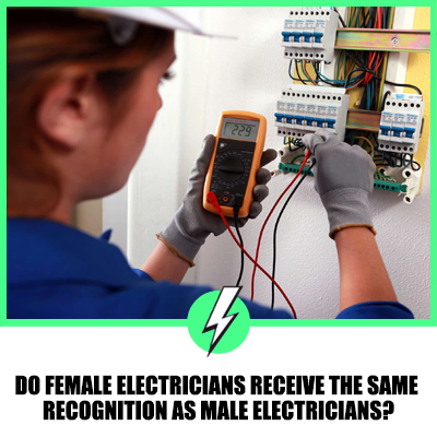 Do Female Electricians Receive The Same Recognition As Male Electricians?