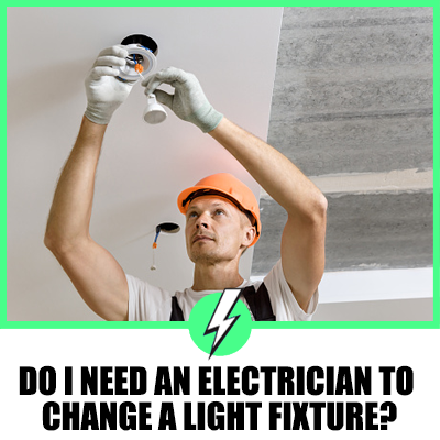 Do I Need An Electrician To Change A Light Fixture?
