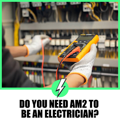 Do You Need Am2 To Be An Electrician?