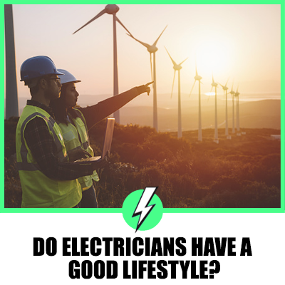 Do Electricians Have A Good Lifestyle?