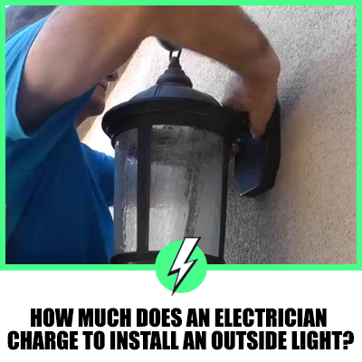 How Much Does An Electrician Charge To Install An Outside Light?