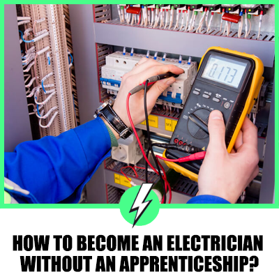 How To Become An Electrician Without An Apprenticeship?
