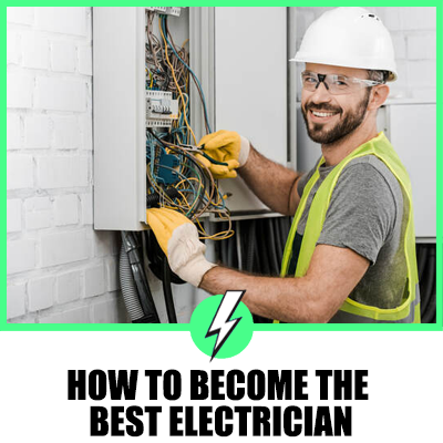 How To Become The Best Electrician