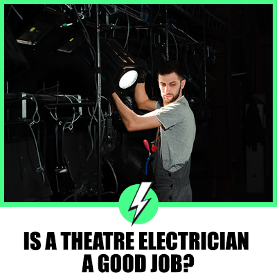 Is A Theatre Electrician A Good Job?