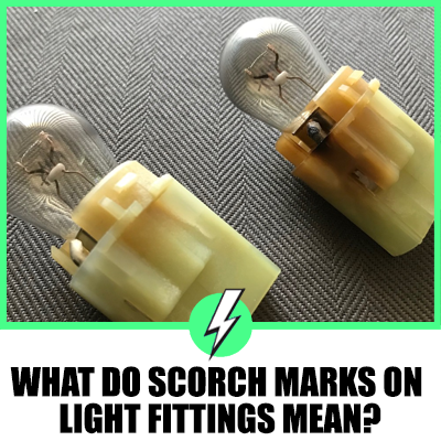 What Do Scorch Marks On Light Fittings Mean?
