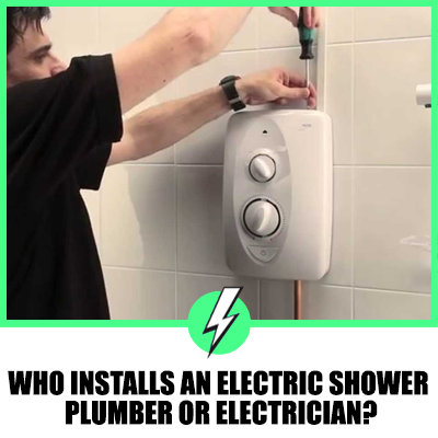 Who Installs An Electric Shower Plumber Or Electrician?
