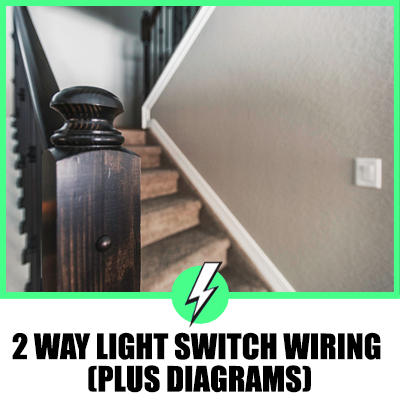 2 Way Light Switch Wiring (Plus Diagrams)