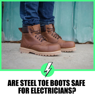 Are Steel Toe Boots Safe For Electricians?