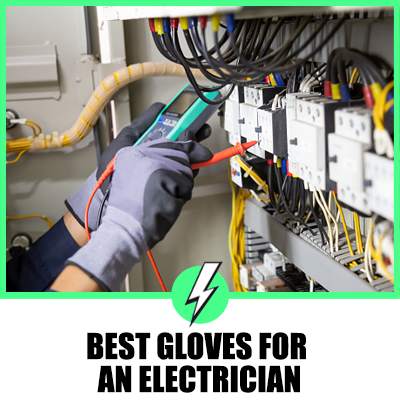 Best Gloves For An Electrician