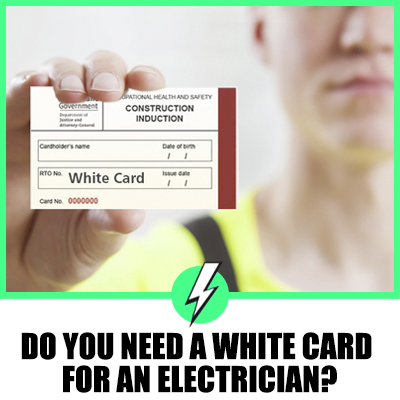 Do You Need A White Card For An Electrician?
