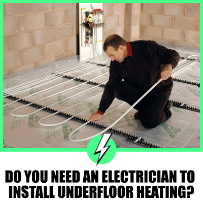 Do You Need An Electrician To Install Underfloor Heating?