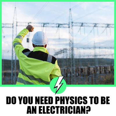 Do You Need Physics To Be An Electrician?