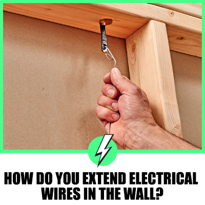 How Do You Extend Electrical Wires In The Wall?