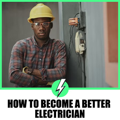 How To Become A Better Electrician