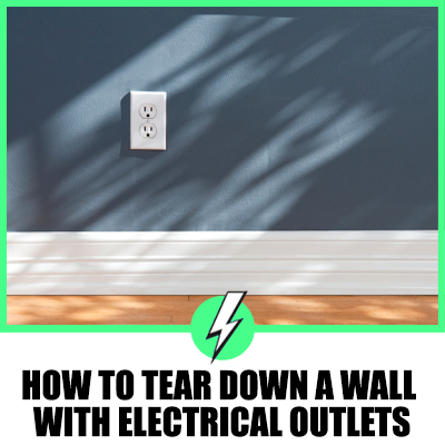 How To Tear Down A Wall With Electrical Outlets