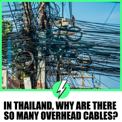 In Thailand, Why Are There So Many Overhead Cables?