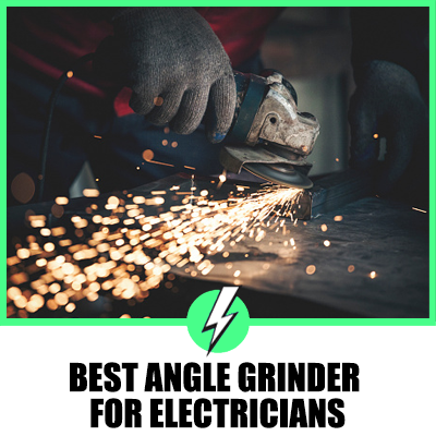 Best Angle Grinder for Electricians