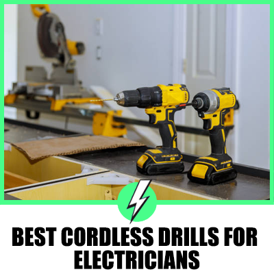 Best Cordless Drills for Electricians
