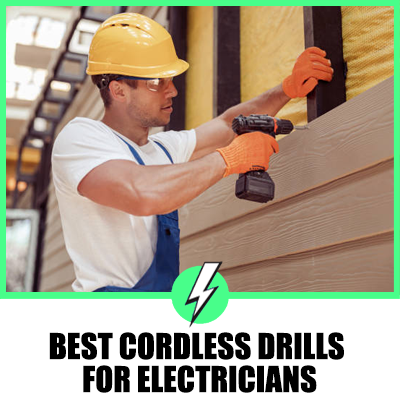 Best Cordless Drills for Electricians
