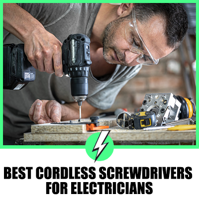 Best Cordless Screwdrivers for Electricians