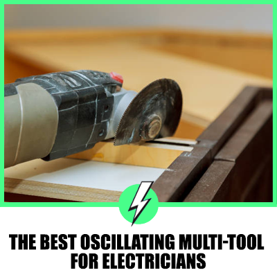 The Best Oscillating Multi-Tool for Electricians