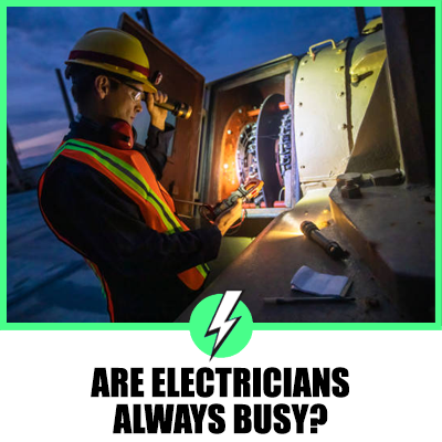 Are Electricians Always Busy?