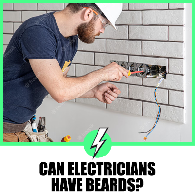 Can Electricians Have Beards?