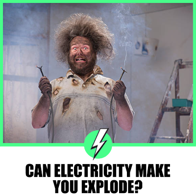 Can Electricity Make You Explode? A Comprehensive Analysis