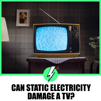 Can Static Electricity Damage a TV?