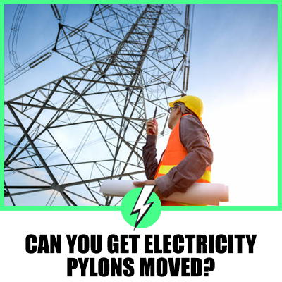 Can You Get Electricity Pylons Moved? A Comprehensive Guide for UK and US Audiences