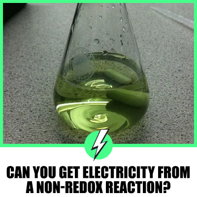 Can You Get Electricity from a Non-Redox Reaction?