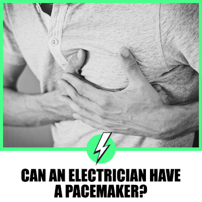 Can an Electrician Have a Pacemaker?