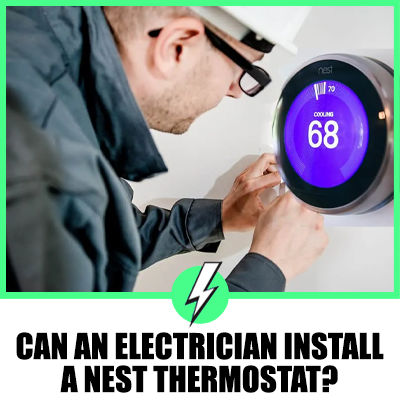 Can an Electrician Install a Nest Thermostat? A Comprehensive Guide