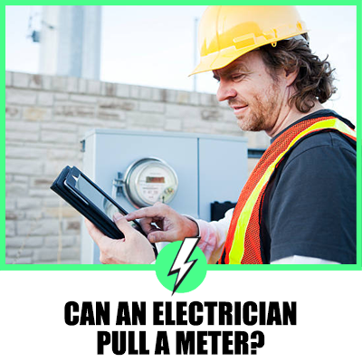 Can an Electrician Pull a Meter? A Comprehensive Guide for UK and US Audiences