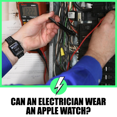 Can an Electrician Wear an Apple Watch?