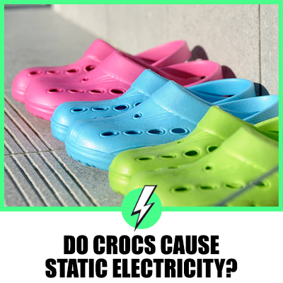 Do Crocs Cause Static Electricity?