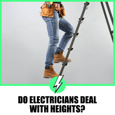 Do Electricians Deal with Heights?