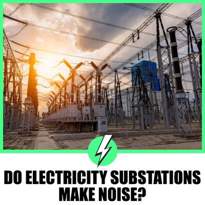 Do Electricity Substations Make Noise? A Comprehensive Analysis for the UK and US