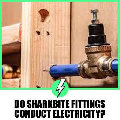 Do SharkBite Fittings Conduct Electricity? A Comprehensive Guide for UK and US Audiences
