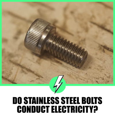 Do Stainless Steel Bolts Conduct Electricity?