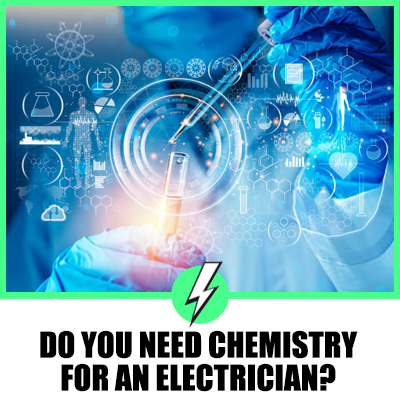 Do You Need Chemistry for an Electrician? A Comprehensive Guide