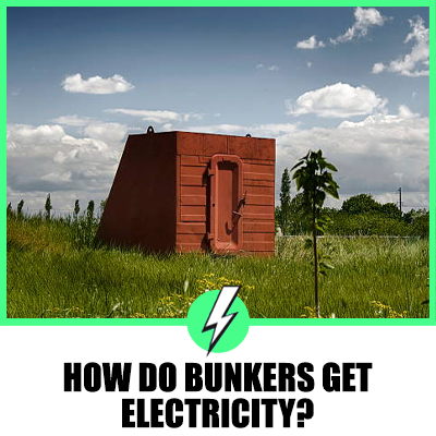 How Do Bunkers Get Electricity?